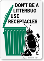 Don't be a Litterbug Use Receptacles Sign