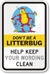Don't Be Litterbug, Help Keep Clean Sign