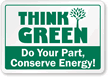 Think Green, Do Your Part Conserve Energy! Label