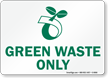 Green Waste Only With Compost Symbol Sign